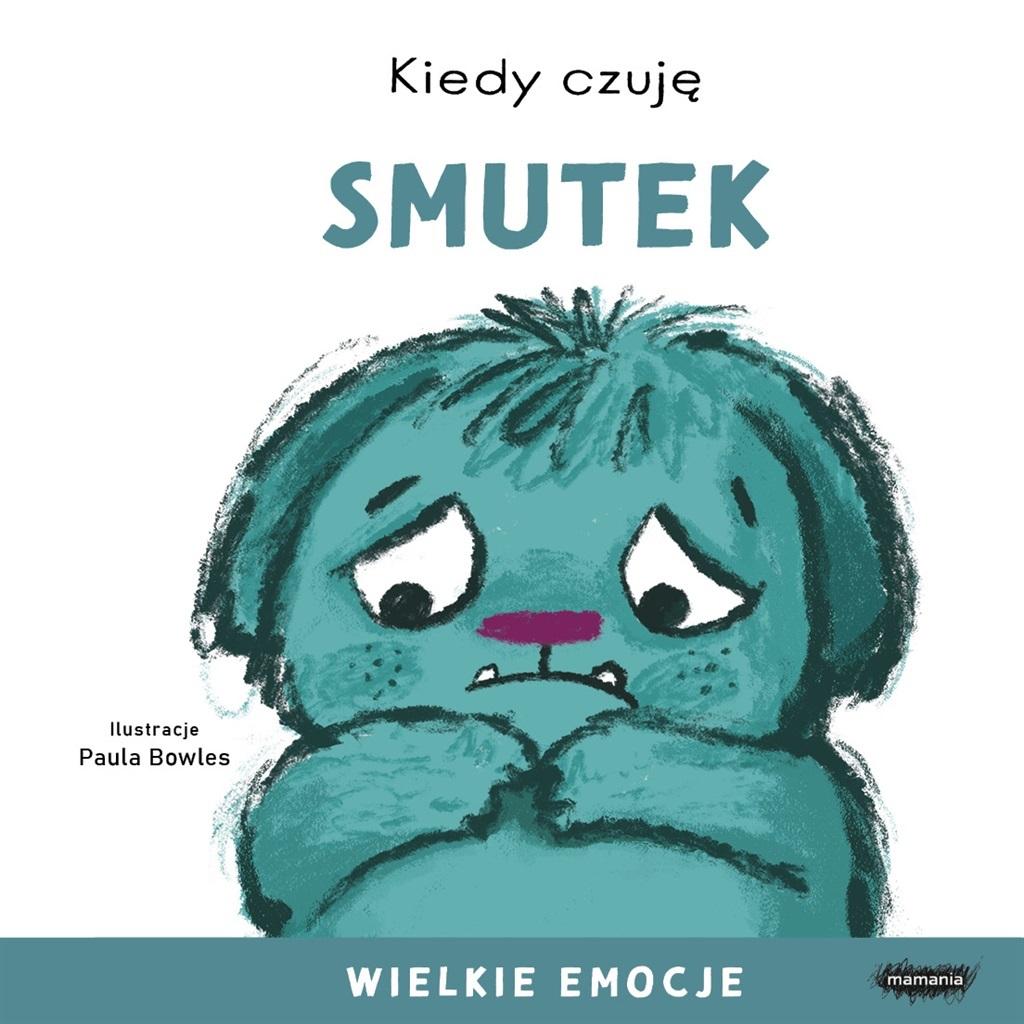 Książka - Kiedy czuję smutek. Wielkie emocje