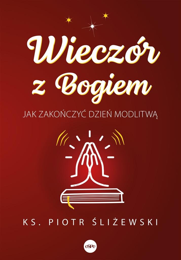 Książka - Wieczór z Bogiem. Jak zakończyć dzień modlitwą