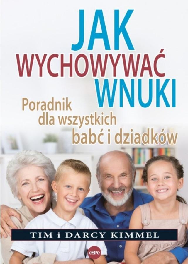 Książka - Jak wychowywać wnuki Poradnik dla wszystkich...