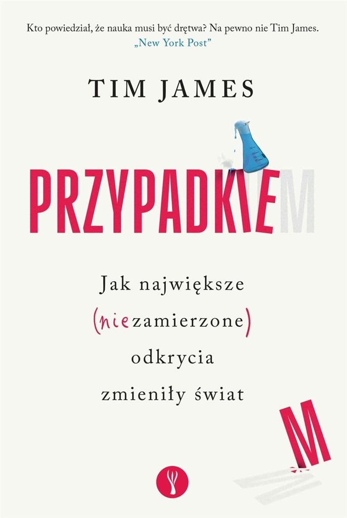 Przypadkiem. Jak największe (niezamierzone) odkrycia zmieniły świat