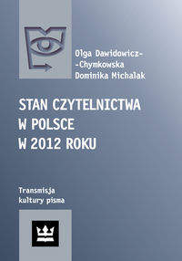 Stan czytelnictwa w Polsce w 2012 roku - Dawidowicz-Chymkowska Olga, Dominika Michalak - Dostawa do Kiosku Ruchu tylko 3.99zł