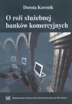 Książka - O ROLI SŁUŻEBNEJ BANKÓW KOMERCYJNYCH