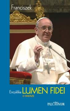 Encyklika Lumen Fidei O wierze - Papież Franciszek