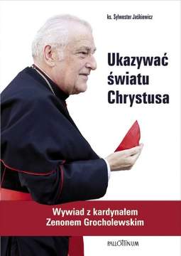 Ukazywać światu Chrystusa - Jaśkiewicz Sylwester Ks