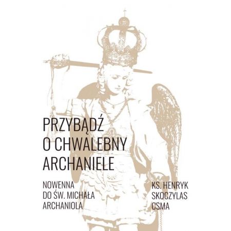 Przybądź o chwalebny Archaniele Nowenna...