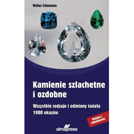 Kamienie szlachetne i ozdobne. Wszystkie rodzaje i odmiany świata 1900 okazów