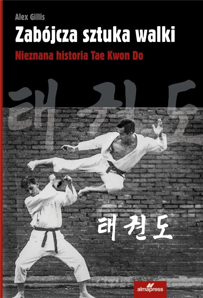 Książka - Zabójcza sztuka walki. Nieznana historia Tae Kwon