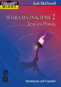 Wiara ma znaczenie 2. Jezus jest Prawdą