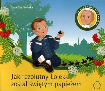 Książka - Jak rezolutny Lolek został świętym papieżem. - Ewa Skarżyńska