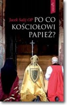 Książka - Po co Kościołowi papież? o Jacek Salij OP