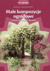 Książka - Małe kompozycje ogrodowe z roślin, kamienia, drewna