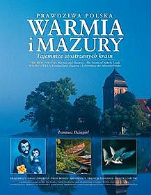 Prawdziwa Polska Warmia i Mazury The real Poland Warmia and Mazuria The secrets of sisterly lands Wahres Polen Ermland und Masur
