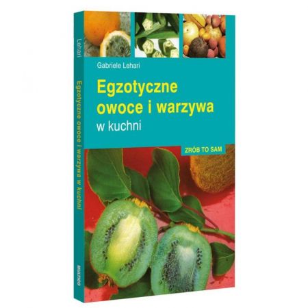 Egzotyczne owoce i warzywa w kuchni