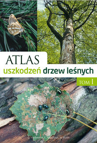 Książka - Atlas uszkodzeń drzew leśnych Tom 1