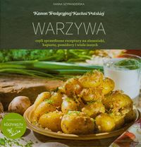 Książka - Kanon tradycyjnej kuchni polskiej. Warzywa, czyli sprawdzone receptury na ziemniaki, kapustę, pomidory i wiele innych