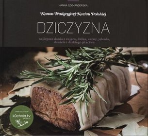 Dziczyzna. Kanon tradycyjnej kuchni polskiej