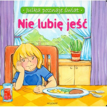 Książka - Julka poznaje świat. Nie lubię jeść