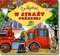 Książka - Co słychać  W straży pożarnej