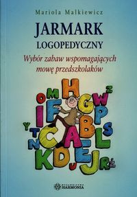 Książka - Jarmark logopedyczny. Wybór zabaw wspomagających mowę przedszkolaków