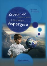 Książka - Zrozumieć świat ucznia z zespołem aspergera