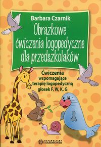 Książka - Obrazkowe ćwiczenia logopedyczne dla przedszkolaków ćwiczenia wspomagające terapię logopedyczną głosek f w k g harmonia