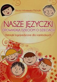 Książka - Nasze języczki opowiadają dzieciom o dzieciach