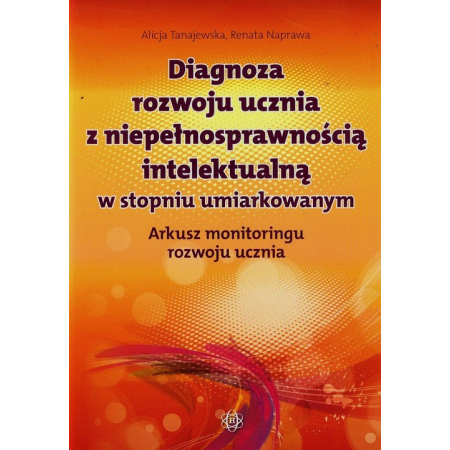 Książka - Diagnoza rozwoju ucznia z niepełnosprawnością intelektualną w stopniu umiarkowanym. Arkusz monitoringu rozwoju ucznia