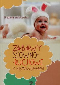 Książka - Zabawy słowno ruchowe z niemowlakami
