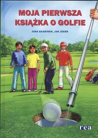 Moja Pierwsza Książka o Golfie REA