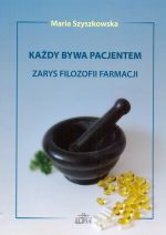 Książka - KAŻDY BYWA PACJENTEM ZARYS FILOZOFII FARMACJI