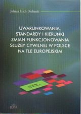 Uwarunkowania, standardy i kierunki zmian funkcjonowania służby cywilnej w Polsce