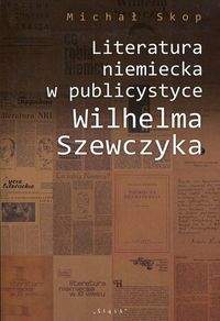 Książka - Literatura niemiecka w publicystyce W. Szewczyka