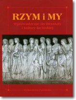 Książka - Rzym i my Wprowadzenie do literatury i kultury łacińskiej
