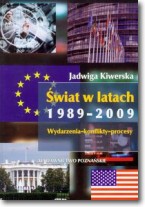 Książka - Świat w latach 1989-2009 Wydarzenia-konflikty-procesy Jadwiga Kiwerska