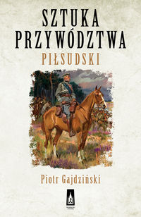 Książka - Sztuka przywództwa. Piłsudski