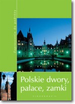 Książka - Polskie dwory, pałace, zamki. Zaproszenie do podróży