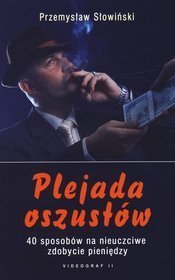 Książka - Plejada oszustów czyli 40 sposobów na nieuczciwe zdobycie pieniędzy Przemysław Słowiński