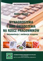 WYNAGRODZENIA I INNE ŚWIADCZENIA NA RZECZ PRACOWNIKÓW DOKUMENTACJA I EWIDENCJA KSIĘGOWA