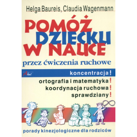 Pomóż dziecku w nauce przez ćwiczenia ruchowe - Baureis Helga, Wagenmann Claudia