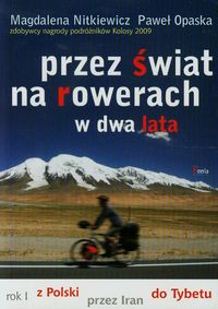 Książka - Przez świat na rowerach w dwa lata Rok I Z Polski przez Iran do Tybetu Magdalena Nitkiewicz Paweł Opaska