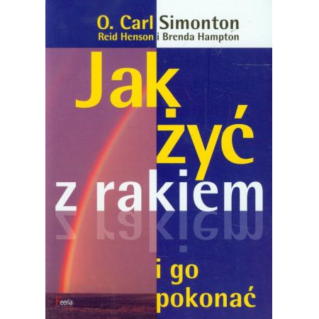 Jak żyć z rakiem i go pokonać