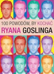 Książka - 100 powodów, by kochać Ryana Goslinga