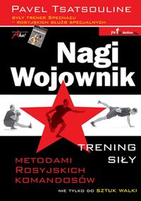 Nagi wojownik. Trening siły metodami ... w.II