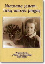 Nieznaną jestem Taką umrzeć pragnę