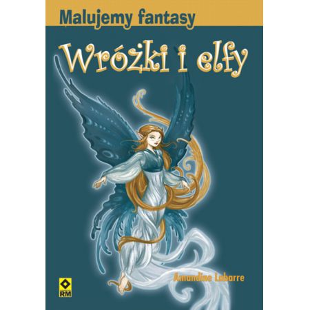 Malujemy fantasy. Wróżki i elfy