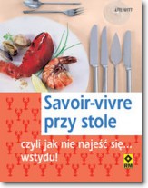 Savoir-vivre przy stole czyli jak nie najeść się... wstydu