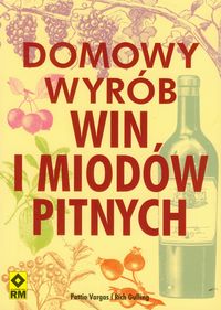 Domowy wyrób win, i miodów pitnych