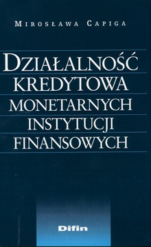 Książka - Działalność kredytowa monetarnych instytucji finansowych. Outlet