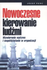 Książka - NOWOCZESNE KIEROWANIE LUDŹMI WYWIERANIE WPŁYWU I WSPÓŁDZIAŁANIE W ORGANIZACJI