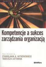 KOMPETENCJE A SUKCES ZARZĄDZANIA ORGANIZACJĄ